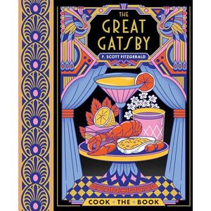 Scott The Great Gatsby: The Complete Novel with 15 Recipes Inspired by the Roaring ’20s (Cook the Book) Scott The Great Gatsby: The Complete Novel with 15 Recipes Inspired by the Roaring ’20s (Cook the Book)