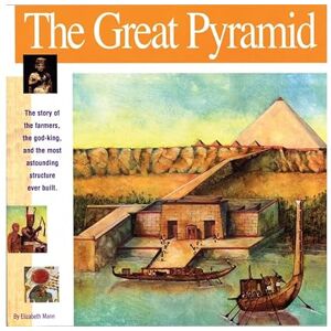 Mann, Elizabeth Great Pyramid: The Story of the Farmers, the God-King and the Most Astonding Structure Ever Built (Wonders of the World Book) Mann, Elizabeth Great Pyramid: The Story of the Farmers, the God-King and the Most Astonding Structure Ever Built (Wonders of the World Book)