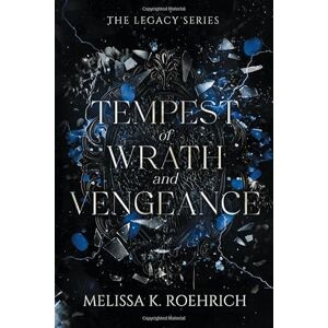 Roehrich, Melissa K Tempest of Wrath and Vengeance: 3 (Legacy) Roehrich, Melissa K Tempest of Wrath and Vengeance: 3 (Legacy)