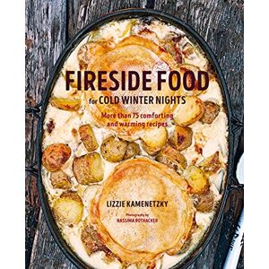 Kamenetzky, Lizzie Fireside Food for Cold Winter Nights: More than 75 comforting and warming recipes Kamenetzky, Lizzie Fireside Food for Cold Winter Nights: More than 75 comforting and warming recipes