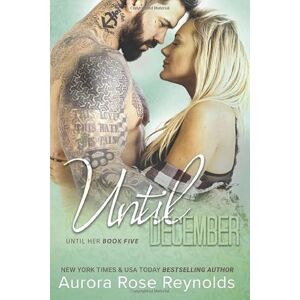 Reynolds, Aurora Rose Rose Until December: Until Her/ Until Him (Until Him/Her) Reynolds, Aurora Rose Rose Until December: Until Her/ Until Him (Until Him/Her)