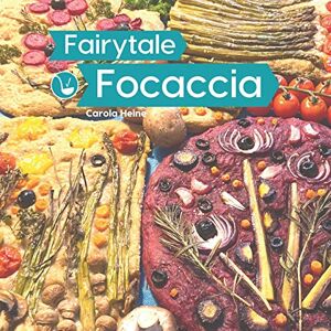 Heine, Carola Fairytale Focaccia: Bread baking book about the famous Italian flat bread. Basic recipes, culinary inspiration and instructions for #FairytaleFocaccia and the popular Focaccia Gardenscape Art Heine, Carola Fairytale Focaccia: Bread baking book about the famous Italian flat bread. Basic recipes, culinary inspiration and instructions for #FairytaleFocaccia and the popular Focaccia Gardenscape Art