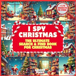 Perry, Sandra I SPY CHRISTMAS: THE ULTIMATE SEARCH & FIND BOOK for CHRISTMAS (I SPY COLLECTION: The Most Exciting Search & Find Books for Kids!) Perry, Sandra I SPY CHRISTMAS: THE ULTIMATE SEARCH & FIND BOOK for CHRISTMAS (I SPY COLLECTION: The Most Exciting Search & Find Books for Kids!)