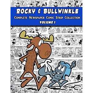Kilgore, Al Rocky and Bullwinkle: The Complete Newspaper Comic Strip Collection Volume 1 (1962-1963) Kilgore, Al Rocky and Bullwinkle: The Complete Newspaper Comic Strip Collection Volume 1 (1962-1963)