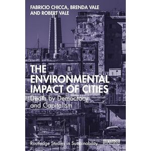 Routledge The Environmental Impact of Cities: Death by Democracy and Capitalism ( Studies in Sustainability) Routledge The Environmental Impact of Cities: Death by Democracy and Capitalism ( Studies in Sustainability)