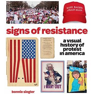 Siegler, Bonnie Signs of Resistance: A Visual History of Protest in America Siegler, Bonnie Signs of Resistance: A Visual History of Protest in America