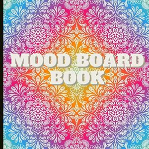 Grey, Sophie Mood Board Book: Beautiful Book To Create Great Mood Boards With Blank Templates, Prompts And More For Mood Boards And Creativity! 8.5x8.5 Size. Grey, Sophie Mood Board Book: Beautiful Book To Create Great Mood Boards With Blank Templates, Prompts And More For Mood Boards And Creativity! 8.5x8.5 Size.