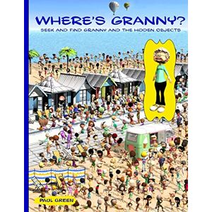 Green, Paul Where's Granny?: Seek and find Granny and the hidden objects. Green, Paul Where's Granny?: Seek and find Granny and the hidden objects.