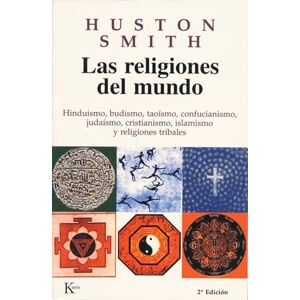 Smith, Huston Las Religiones del Mundo: Hinduismo, Budismo, Taoísmo, Confucianismo, Judaísmo, Cristianismo, Islamismo Y Religiones Tribales Smith, Huston Las Religiones del Mundo: Hinduismo, Budismo, Taoísmo, Confucianismo, Judaísmo, Cristianismo, Islamismo Y Religiones Tribales