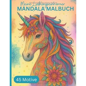 Claudia, Celestia Meine Lieblingseinhörner – Mandala Malbuch: Kreatives Geschenk f. Kinder ab 8 Jahren: 45 liebevoll gestaltete Mandalas mit wunderschönen Einhörnern zum Ausmalen, Entspannen & innere Stärke fördern Claudia, Celestia Meine Lieblingseinhörner – Mandala Malbuch: Kreatives Geschenk f. Kinder ab 8 Jahren: 45 liebevoll gestaltete Mandalas mit wunderschönen Einhörnern zum Ausmalen, Entspannen & innere Stärke fördern