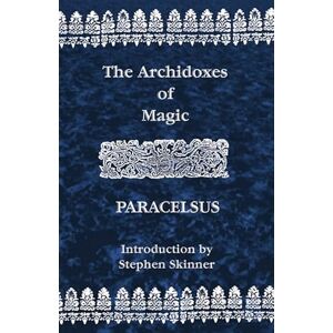 Paracelsus Archidoxes of Magic Paracelsus Archidoxes of Magic