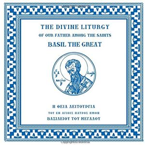 Basil, Saint The Divine Liturgy of our Father among the Saints, Basil the Great Basil, Saint The Divine Liturgy of our Father among the Saints, Basil the Great