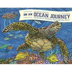 Shreeve, Elizabeth On an Ocean Journey: Animals in Motion Through the Seas Shreeve, Elizabeth On an Ocean Journey: Animals in Motion Through the Seas