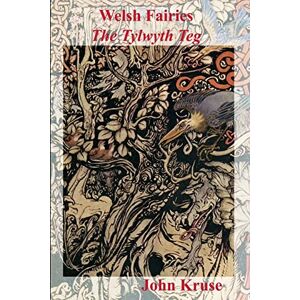 Kruse, John Welsh Fairies: The Tylwyth Teg: 10 (Faery) Kruse, John Welsh Fairies: The Tylwyth Teg: 10 (Faery)
