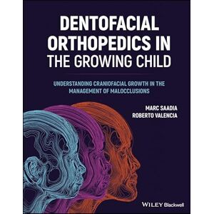 Wiley-Blackwell Dentofacial Orthopedics in the Growing Child: Understanding Craniofacial Growth in the Management of Malocclusions Wiley-Blackwell Dentofacial Orthopedics in the Growing Child: Understanding Craniofacial Growth in the Management of Malocclusions