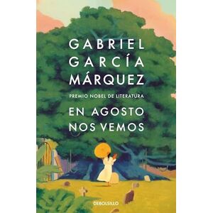 Garcia Marquez, Gabriel En agosto nos vemos: Premio Nobel De Literatura (Best Seller) Garcia Marquez, Gabriel En agosto nos vemos: Premio Nobel De Literatura (Best Seller)