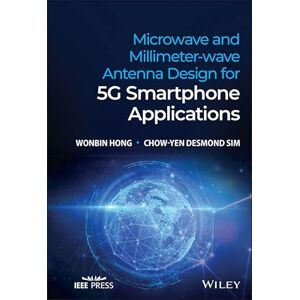 Wiley-IEEE Press Microwave and Millimeter-wave Antenna Design for 5G Smartphone Applications Wiley-IEEE Press Microwave and Millimeter-wave Antenna Design for 5G Smartphone Applications