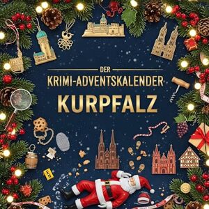 Scholz, Louis Der Krimi-Adventskalender Kurpfalz: Mordsverdächtig in 24 Akten. Ein Fall in deiner Nähe Scholz, Louis Der Krimi-Adventskalender Kurpfalz: Mordsverdächtig in 24 Akten. Ein Fall in deiner Nähe