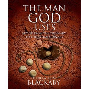 Blackaby, Henry The Man God Uses: Moved from the Ordinary to the Extraordinary Blackaby, Henry The Man God Uses: Moved from the Ordinary to the Extraordinary