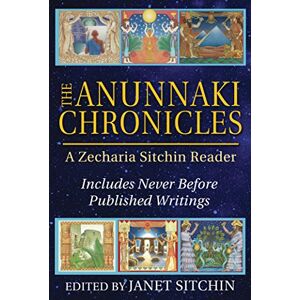 Sitchin, Zecharia The Anunnaki Chronicles: A Zecharia Sitchin Reader Sitchin, Zecharia The Anunnaki Chronicles: A Zecharia Sitchin Reader