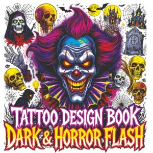 Memoirs, Quillscribe Tattoo Design Book Dark & Horror Flash: Gothic Inspiration with Creepy Clowns Skulls Vampires Occult Symbols Haunted Icons and More Color Edition for Adults Memoirs, Quillscribe Tattoo Design Book Dark & Horror Flash: Gothic Inspiration with Creepy Clowns Skulls Vampires Occult Symbols Haunted Icons and More Color Edition for Adults