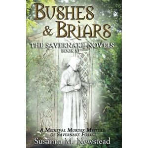 Newstead, Susanna M. Bushes & Briars: The Savernake Novels Book X1 Newstead, Susanna M. Bushes & Briars: The Savernake Novels Book X1