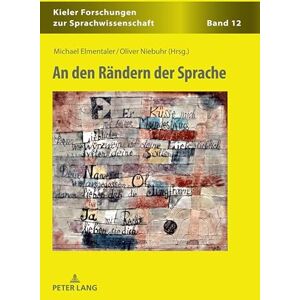 Peter Lang GmbH, Internationaler Verlag der Wissenschaften An den Raendern der Sprache (Kieler Forschungen zur Sprachwissenschaft 12) (German Edition) Peter Lang GmbH, Internationaler Verlag der Wissenschaften An den Raendern der Sprache (Kieler Forschungen zur Sprachwissenschaft 12) (German Edition)