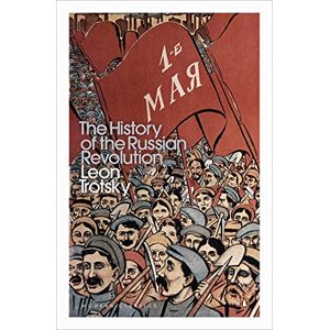 Trotsky, Leon History of the Russian Revolution (Penguin Modern Classics) Trotsky, Leon History of the Russian Revolution (Penguin Modern Classics)
