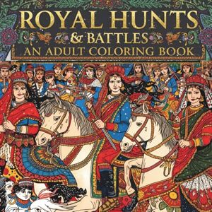 George, Lia Royal Hunts & Battles: An Adult Coloring Book: Intricate Designs of Royal Hunts, Battles & Regal Adventures George, Lia Royal Hunts & Battles: An Adult Coloring Book: Intricate Designs of Royal Hunts, Battles & Regal Adventures