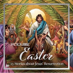 Sergio Cariello The Action Bible Easter: 25 Stories about Jesus' Resurrection Sergio Cariello The Action Bible Easter: 25 Stories about Jesus' Resurrection