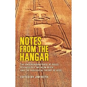 Keith, Jim Notes From the Hangar (Vol. 1, No.1): The Underground Base at Dulce, Scientology, Wilhelm Reich, and the Biological Theory of UFOs Keith, Jim Notes From the Hangar (Vol. 1, No.1): The Underground Base at Dulce, Scientology, Wilhelm Reich, and the Biological Theory of UFOs