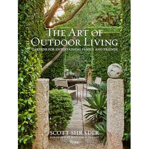 Scott The Art of Outdoor Living: Gardens for Entertaining Family and Friends Scott The Art of Outdoor Living: Gardens for Entertaining Family and Friends