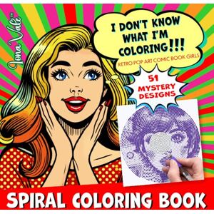 Vale, Iona I Don't Know What I'm Coloring!!!: 51 Retro Pop Art Comic Book Girls with Spirals, Lines, Squares & Dots (Mystery Coloring Books for Adults) Vale, Iona I Don't Know What I'm Coloring!!!: 51 Retro Pop Art Comic Book Girls with Spirals, Lines, Squares & Dots (Mystery Coloring Books for Adults)