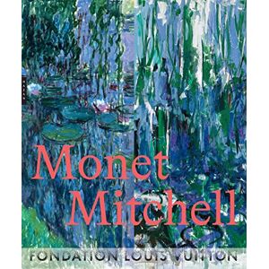 Collectif Monet Mitchell (catalogue officiel d'exposition): Les couleurs de la lumière Collectif Monet Mitchell (catalogue officiel d'exposition): Les couleurs de la lumière