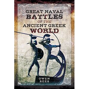 Rees, Owen Great Naval Battles of the Ancient Greek World Rees, Owen Great Naval Battles of the Ancient Greek World