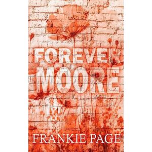 Page, Frankie Forever Moore: A brother's best friend second chance romance: 1 (The Moore Family) Page, Frankie Forever Moore: A brother's best friend second chance romance: 1 (The Moore Family)