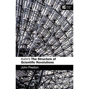 Preston, John Kuhn's 'The Structure of Scientific Revolutions': A Reader's Guide (Reader's Guides) Preston, John Kuhn's 'The Structure of Scientific Revolutions': A Reader's Guide (Reader's Guides)