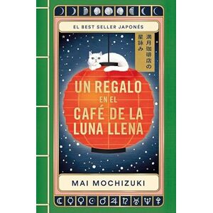 Mochizuki, Mai Un regalo en El Café de la Luna Llena (El Café de la Luna Llena 2) (Éxitos) Mochizuki, Mai Un regalo en El Café de la Luna Llena (El Café de la Luna Llena 2) (Éxitos)