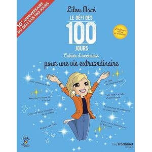 Macé, Lilou Le défi des 100 jours pour une vie extraordinaire 2ème édition Macé, Lilou Le défi des 100 jours pour une vie extraordinaire 2ème édition