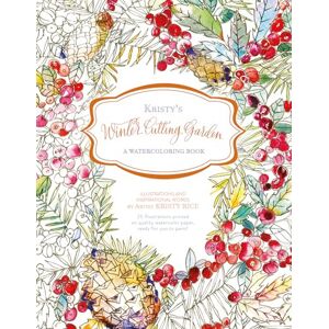 Kristy Rice Kristy's Winter Cutting Garden: A Watercoloring Book: 4 (Kristy's Cutting Garden, 4) Kristy Rice Kristy's Winter Cutting Garden: A Watercoloring Book: 4 (Kristy's Cutting Garden, 4)