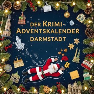 Lang, Emilia Der Krimi-Adventskalender Darmstadt: Mordsverdächtig in 24 Akten. Ein Fall in deiner Nähe Lang, Emilia Der Krimi-Adventskalender Darmstadt: Mordsverdächtig in 24 Akten. Ein Fall in deiner Nähe
