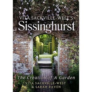 Sackville-West, Vita Vita Sackville-West's Sissinghurst: The Creation of a Garden Sackville-West, Vita Vita Sackville-West's Sissinghurst: The Creation of a Garden