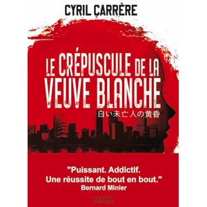 Carrère, Cyril Le Crépuscule de la veuve blanche: Une enquête de la cellule Sakura Carrère, Cyril Le Crépuscule de la veuve blanche: Une enquête de la cellule Sakura