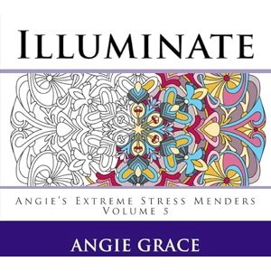 Grace, Angie Illuminate (Angie's Extreme Stress Menders Volume 5) Grace, Angie Illuminate (Angie's Extreme Stress Menders Volume 5)