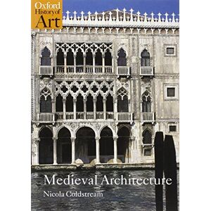 Coldstream, Nicola Medieval Architecture (Oxford History of Art) Coldstream, Nicola Medieval Architecture (Oxford History of Art)
