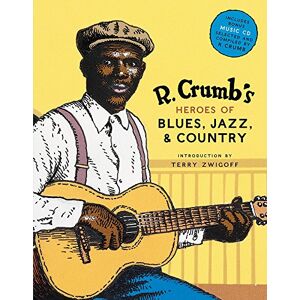 Crumb, Robert R. Crumb Heroes of Blues, Jazz & Country Crumb, Robert R. Crumb Heroes of Blues, Jazz & Country