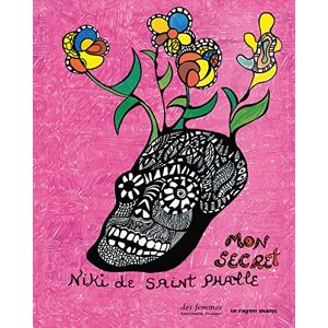 Saint Phalle, Niki de Mon Secret Saint Phalle, Niki de Mon Secret