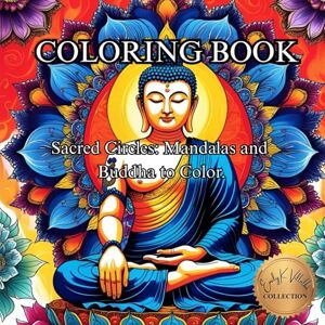 Villalba, Emily K Sacred Circles: Mandalas and Buddha to Color.: Adult Coloring Book for Adults (50 Unique Intricate Images Coloring Book) Villalba, Emily K Sacred Circles: Mandalas and Buddha to Color.: Adult Coloring Book for Adults (50 Unique Intricate Images Coloring Book)