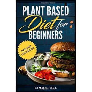 Hill, Simon plant diet diet for beginners: tips and cookbook Hill, Simon plant diet diet for beginners: tips and cookbook