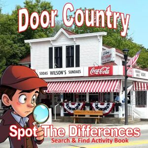 Adams, Dale Door County Spot the Difference Search & Find Activity Book: The most popular sights of Door Count, including scenes from Egg Harbor, Sturgeon Bay, Ephraim. Sister Bay and Baily’s Harbor. Adams, Dale Door County Spot the Difference Search & Find Activity Book: The most popular sights of Door Count, including scenes from Egg Harbor, Sturgeon Bay, Ephraim. Sister Bay and Baily’s Harbor.
